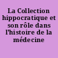 La Collection hippocratique et son rôle dans l'histoire de la médecine