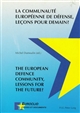 La Communauté européenne de défense, leçons pour demain ? : The European defence community, lessons for the future ?