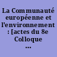 La Communauté européenne et l'environnement : [actes du 8e Colloque de la CEDECE, les 6 et 7 octobre 1994]