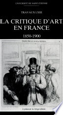 La Critique d'art en France : 1850-1900 : actes du colloque de Clermont-Ferrand, 25, 26 et 27 mai 1987