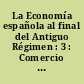La Economía española al final del Antiguo Régimen : 3 : Comercio y colonias