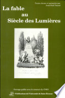 La Fable au siècle des Lumières : 1715-1815 : anthologie des successeurs de La Fontaine, de La Motte à Jauffret