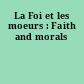 La Foi et les moeurs : Faith and morals