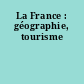 La France : géographie, tourisme