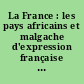 La France : les pays africains et malgache d'expression française : classes de premiçre : conforme au programme du 1er juillet 1964