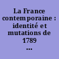 La France contemporaine : identité et mutations de 1789 à nos jours