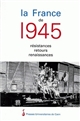 La France de 1945 : résistances, retours, renaissances : actes du colloque de Caen, 17-19 mai 1995
