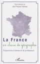 La France en classe de géographie : propositions d'élèves et de professeurs
