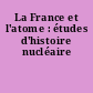 La France et l'atome : études d'histoire nucléaire