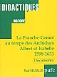 La Franche-Comté au temps des archiducs Albert et Isabelle : 1598-1633 : documents choisis et présentés