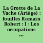 La Grotte de La Vache (Ariège) : fouilles Romain Robert : I : Les occupations du Magdalénien