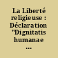 La Liberté religieuse : Déclaration "Dignitatis humanae personae" [7 décembre 1965]