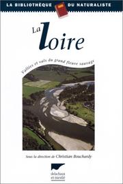 La Loire : vallées et vals du grand fleuve sauvage