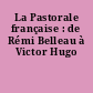 La Pastorale française : de Rémi Belleau à Victor Hugo