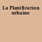 La Planification urbaine