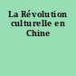 La Révolution culturelle en Chine
