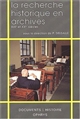 La Recherche historique en archives : XIXe et XXe siècles : de 1789 à nos jours