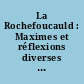 La Rochefoucauld : Maximes et réflexions diverses : actes de la journée d'étude en Sorbonne du 5 décembre 1998