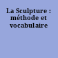 La Sculpture : méthode et vocabulaire