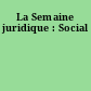 La Semaine juridique : Social