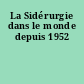 La Sidérurgie dans le monde depuis 1952