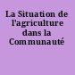 La Situation de l'agriculture dans la Communauté