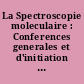 La Spectroscopie moleculaire : Conferences generales et d'initiation presentees au 5e congres europeen de spectroscope sic moleculaire, a Amsterdam, Pays-Bas, mai 29-Juin 3, 1961 : = Molecular spectroscopy