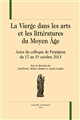 La Vierge dans les arts et les littératures du Moyen Âge : actes du colloque de Perpignan du 17 au 19 octobre 2013