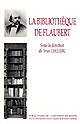 La bibliothèque de Flaubert : inventaires et critiques