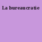 La bureaucratie