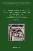 La cohabitation religieuse dans les villes européennes, Xe-XVe siècles : = Religious cohabitation in European towns (10th-15th centuries)
