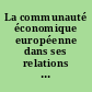 La communauté économique européenne dans ses relations internationales : Actes du 3e colloque sur la fusion des communautés