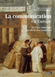 La communication en Europe de l'âge classique au siècle des Lumières