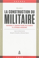 La construction du militaire : 1 : Savoirs et savoir-faire militaires à l'époque moderne