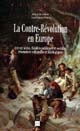 La contre-révolution en Europe, XVIIIe-XIXe siècles : réalités politiques et sociales, résonances culturelles et idéologiques
