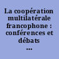La coopération multilatérale francophone : conférences et débats : cycle de recherche