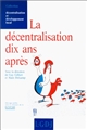 La décentralisation dix ans après : actes du colloque organisé au Palais du Luxembourg, [Paris], les 5 et 6 février 1992