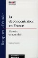 La déconcentration en France : histoire et actualité : [rapport d'étude]