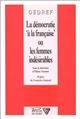 La démocratie à la française ou Les femmes indésirables : [actes du colloque interdisciplnaire, 9-11 décembre 1993, Paris]