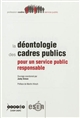 La déontologie des cadres publics : pour un service public responsable