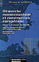 La dynamique de la démarche communautaire dans la construction européenne : Volume I : La dynamique des objectifs communautaires : actes du colloque de Poitiers, 12, 13 et 14 octobre 2000