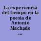 La experiencia del tiempo en la poesia de Antonio Machado : interpretacion linguistica