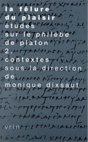 La fêlure du plaisir : études sur le "Philèbe" de Platon : 2 : Contextes