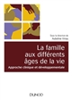 La famille aux différents âges de la vie : approche clinique et développementale