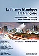 La finance islamique à la française : un moteur pour l'économie, une alternative éthique