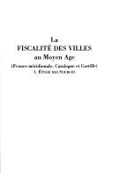 La fiscalité des villes au Moyen-Âge : France méridionale, Catalogne et Castille : 1 : Étude des sources