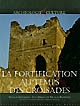 La fortification au temps des croisades : [actes du colloque international organisé du 26 au 28 septembre 2002 au palais des Congrès de Parthenay]