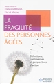 La fragilité des personnes âgées : définitions, controverses et perspectives d'action
