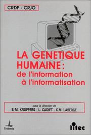 La génétique humaine : de l'information à l'informatisation : [colloque, Montréal, 5-7 mai 1992]