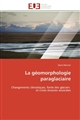La géomorphologie paraglaciaire : changements climatiques, fonte des glaciers et crises érosives associées